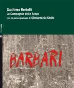 BERTELLI Gualtiero con La Compagnia delle Acque e Gian Antonio Stella - Barbari