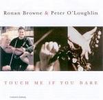 BROWNE Ronan & O'LOUGHLIN Peter - Touch me if you dare