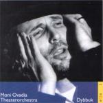 OVADIA Moni & Theaterorchestra - Dybbuk
