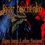 LESCHENKO Piotr - 1931 .- Gispys Songs & Other Passion