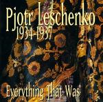 LESCHENKO Piotr - 1934 - 1937 Everything that was