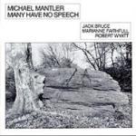MANTLER MIchael - Many Have No Speech