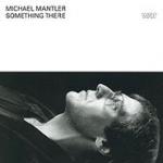 MANTLER MIchael - Something There