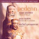 AUFFRET / BARON / GHESQUIERE - Pedenn - Chants et Musicques sacrees de Bretagne