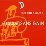 GROUPE SANS-GAIN - Folk nuit blanche
