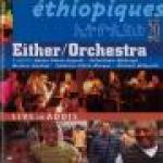 EITHER ORCHESTRA & Guests  - ETHIOPIQUES 20 - Live in Addis