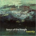 BOYS OF THE LOUGH - Twenty