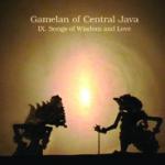GAMELAN OF CENTRAL JAVA - IX. Songs of Wisdom and Love