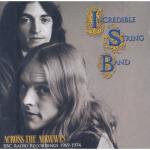 INCREDIBLE STRING BAND - Across the Airwaves - BBC Radio Recordings 1969-1974