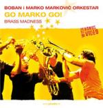 MARKOVIC Boban i Marko Orkestar - Go Marko Go !