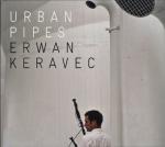 KERAVEC Erwan - Urban Pipes