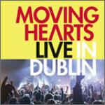 MOVING HEARTS - Live in Dublin