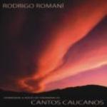 ROMANI Rodrigo - Cantos Caucanos