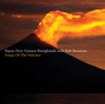 PAPUA STRINGBAND & BROZMAN Bob - Songs of the Volcano
