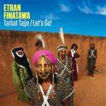 ETRAN FINATAWA - Tarkat Tajje / Let's Go !
