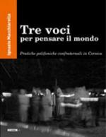 MACCHIARELLA Ignazio - Tre voci per pensare il mondo / Pratiche polifoniche confraternali in Corsica