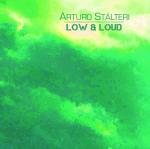 STÀLTERI Arturo - Low & Loud