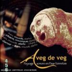 AAVV - A VEG DE VEG - Paysage sonore en Pays Vannetais - Vol.4/5/6