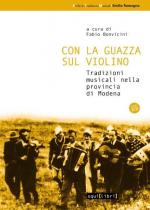 Con la guazza sul violino. Tradizioni musicali nella provincia di Modena.
